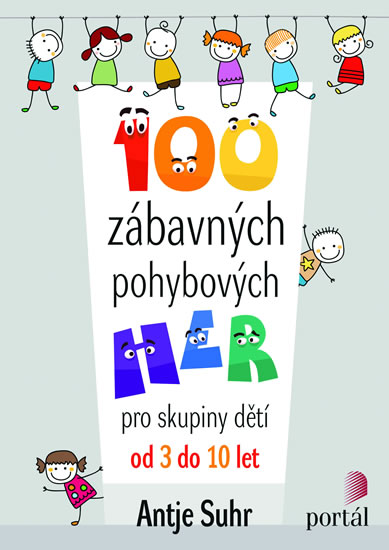 100 zábavných pohybových her - Suhr Antje