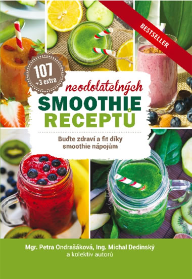 107 neodolatelných smoothie receptů - Buďte zdraví a fit díky smoothie nápojům - Ondrašáková Petra