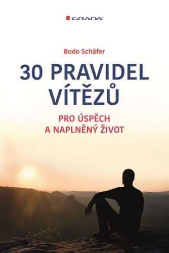 30 pravidel vítězů pro úspěch a naplněný život - Schäfer Bodo