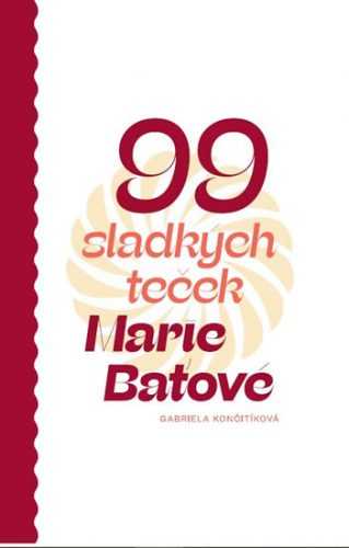 99 sladkých teček Marie Baťové - Končitíková Gabriela