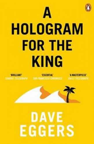 A Hologram for the King (yellow) - Eggers Dave