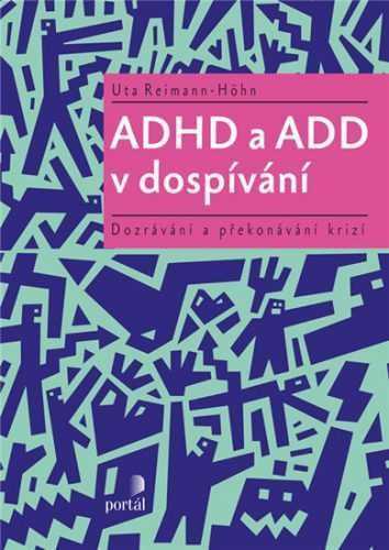 ADHD a ADD v dospívání - Dozrávání a překonávání krizí - Reimann-Höhn Uta