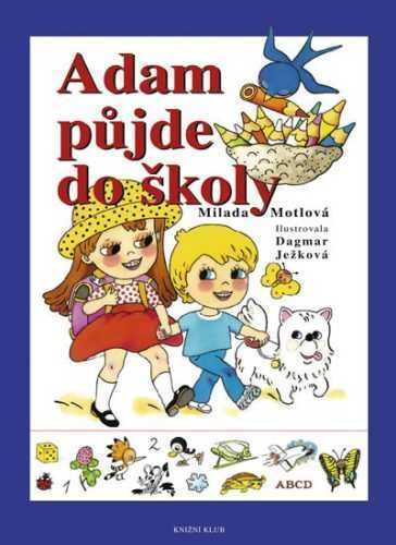 Adam půjde do školy - Motlová Milada