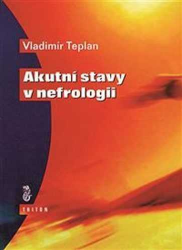 Akutní stavy v nefrologii - Teplan Vladimír