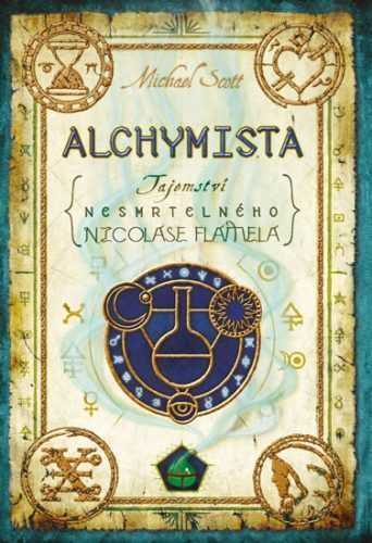 Alchymista - Tajemství nesmrtelného Nicolase Flamela - 3. vydání - Scott Michael