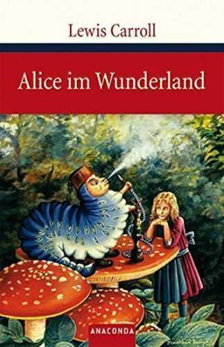 Alice im Wunderland - Carroll Lewis