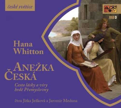 Anežka Česká - Cesta lásky a víry hrdé Přemyslovny - CDmp3 (Čte Jitka Ježková