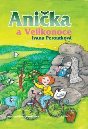 Anička a Velikonoce - Peroutková Ivana - 15x21