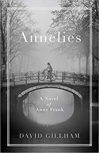 Annelies : A Novel of Anne Frank - Gillham David