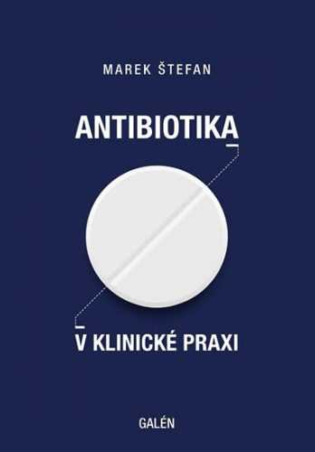 Antibiotika v klinické praxi - Štefan Marek