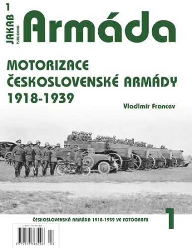 Armáda 1 - Motorizace československé armády 1918-1939 - Francev Vladimír