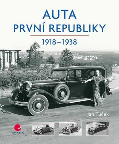 Auta první republiky 1918-1938 - Tuček Jan