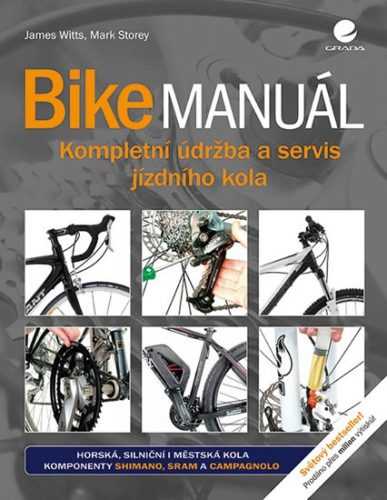 Bike manuál - Kompletní údržba a servis jízdního kola - Witts James