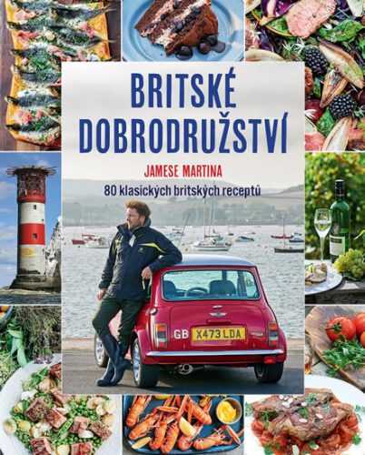 Britské dobrodružství Jamese Martina - 80 klasických britských receptů - Martin James