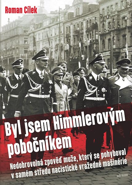 Byl jsem Himmlerovým pobočníkem - Nedobrovolná zpověď muže