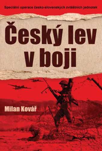 Český lev v boji - Speciální operace česko-slovenských zvláštních jednotek - Kovář Milan