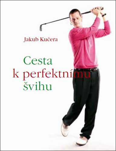 Cesta k perfektnímu švihu - Kučera Jakub - 22