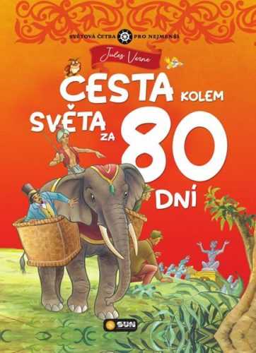 Cesta kolem světa za 80 dní - Světová četba pro nejmenší - Verne Jules