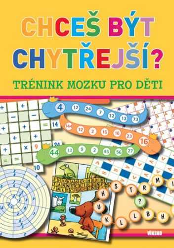 Chceš být chytřejší? - Trénink mozku pro děti - neuveden