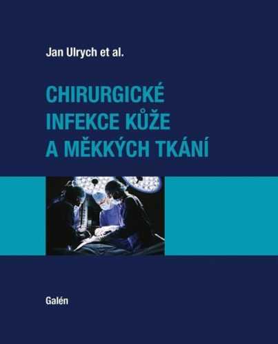 Chirurgické infekce kůže a měkkých tkání - Ulrych Jan