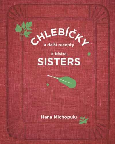 Chlebíčky a další recepty z bistra Sisters - Michopulu Hanka