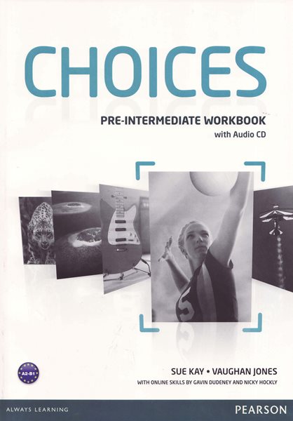 Choicess Pre-Intermediate - Workbook with audio CD Pack A2-B1 - Kay S.