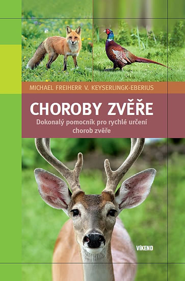 Choroby zvěře - Dokonalý pomocník pro rychlé určení chorob zvěře - Freiherr Michael