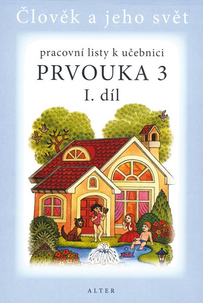 Člověk a jeho svět - Pracovní listy k učebnici Prvouka pro 3.ročník - 1.díl - Lenka Bradáčová