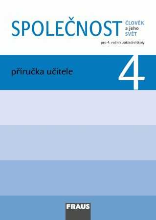 Člověk a jeho svět - Společnost 4 pro ZŠ - příručka učitele - Dvořáková Michaela