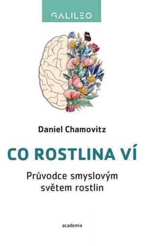 Co rostlina ví - Průvodce smyslovým světem rostlin - Chamovitz Daniel