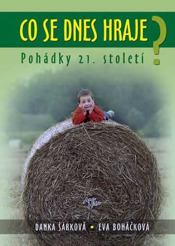 Co se dnes hraje? - Pohádky 21.století - Šárková Danka