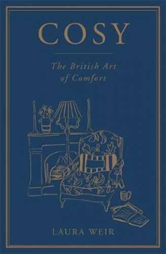 Cosy : The British Art of Comfort - Weir Laura