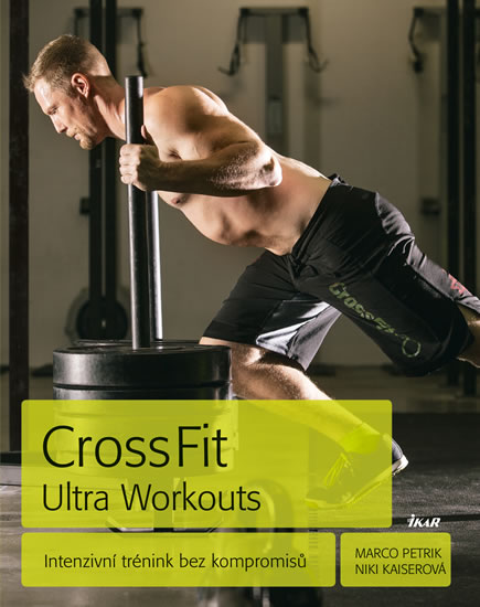 CrossFit Ultra Workouts - Intenzivní trénink bez kompromisů - Petrik Marco