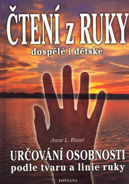 Čtení z ruky dospělé i dětské - Určování osobnosti podle tvaru a linie ruky - Biwer Anne L.