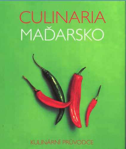 Culinaria Maďarsko - Kulinární průvodce - Gergelyová Anikó