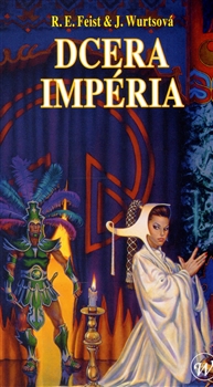 Dcera Impéria - Raymond E. Feist - 10x18