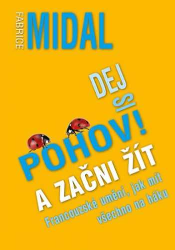 Dej si pohov! A začni žít - Francouzské umění jak mít všechno na háku - Midal Fabrice