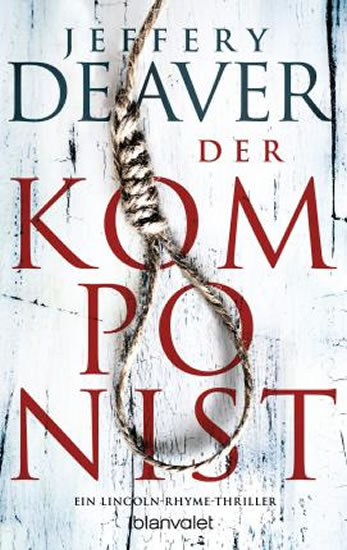 Der Komponist : Ein Lincoln-Rhyme-Thriller - Deaver Jeffery