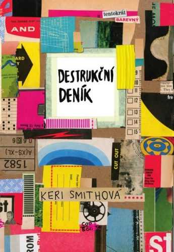 Destrukční deník: Tentokrát barevně - Keri Smithová - 13x20 cm