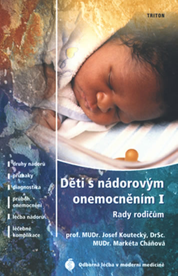 Děti s nádorovým onemocněním I. - Rady rodičům - Koutecký Josef