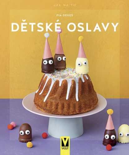 Dětské oslavy - Jak na to - Deges Pia