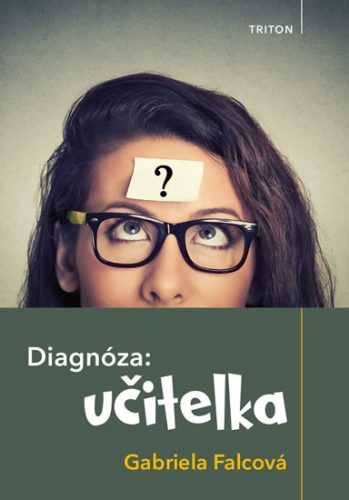 Diagnóza: učitelka - Falcová Gabriela