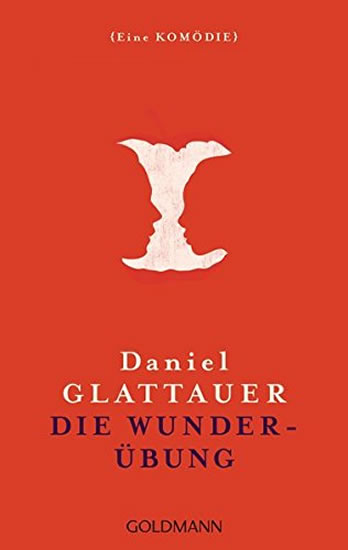 Die Wunderübung: Eine Kömödie  - Glattauer Daniel