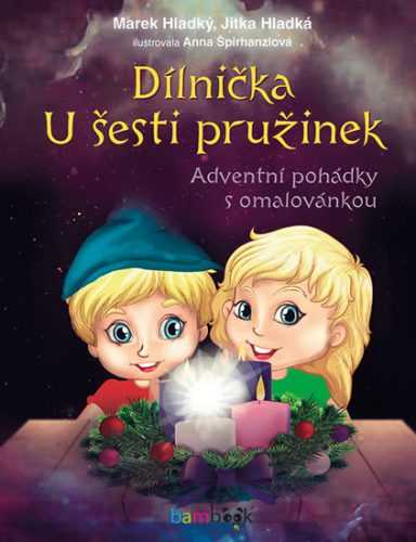 Dílnička U šesti pružinek - Adventní pohádky s omalovánkou - Hladký Marek