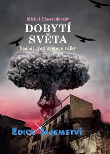 Dobytí světa - Scénář třetí světové války - Michel Chossudovsky - 14x20