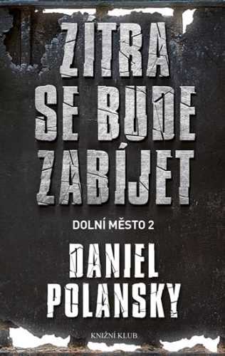 Dolní město 2: Zítra se bude zabíjet - Polansky Daniel - 13