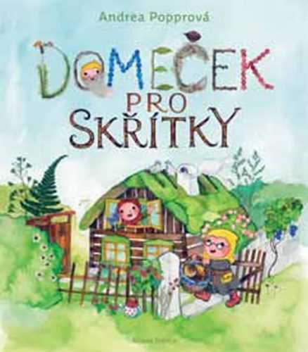 Domeček pro skřítky - Popprová Andrea