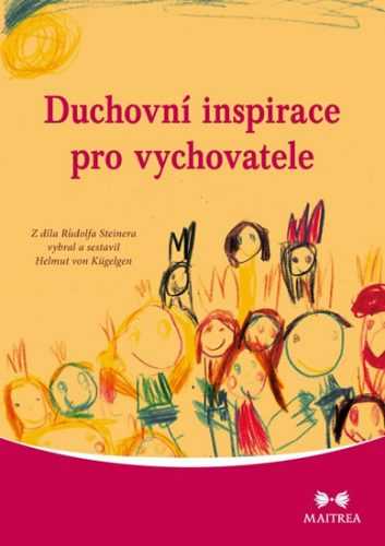 Duchovní inspirace pro vychovatele - Steiner Rudolf