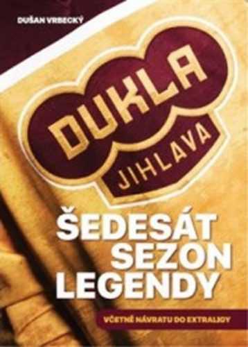 Dukla Jihlava - Šedesát sezon legendy včetně návratu do extraligy - Vrbecký Dušan