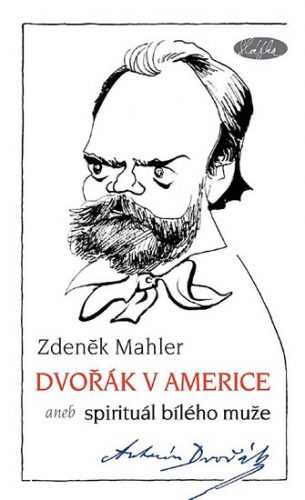 Dvořák v Americe – Spirituál bílého muže - Mahler Zdeněk - 12